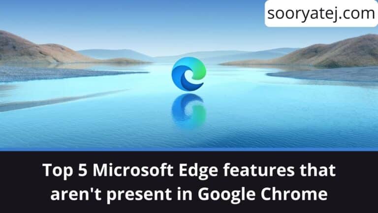Top 5 Microsoft Edge features that aren't present in Google Chrome